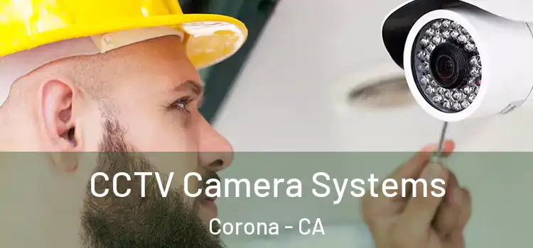 CCTV Camera Systems Corona - CA