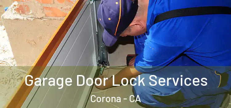 Garage Door Lock Services Corona - CA