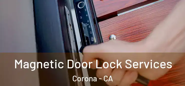 Magnetic Door Lock Services Corona - CA