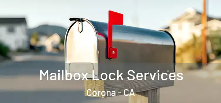  Mailbox Lock Services Corona - CA