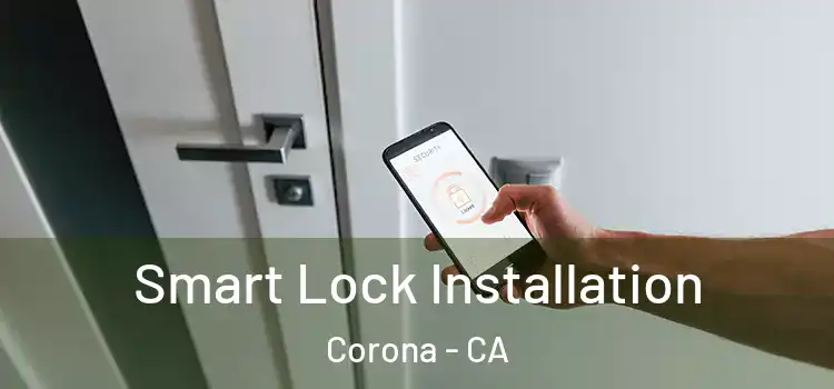  Smart Lock Installation Corona - CA